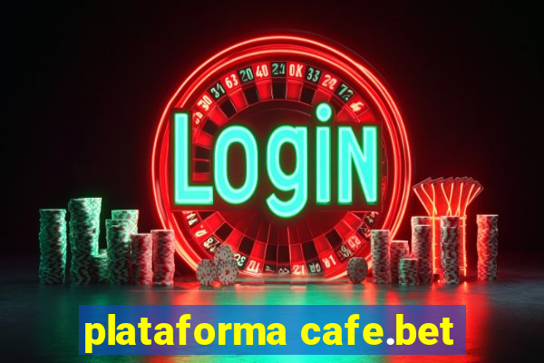 plataforma cafe.bet